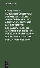 Höhen der Örter über der Meeresfläche im europäischen und asiatischen Rußland aus Barometer-Beobachtungen, die während der Reise mit der Russischen Gesandtschaft nach China in den Jahren 1805 - 1807, so wie auf einigen spätern Reisen im Russischen...