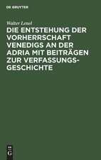 Die Entstehung der Vorherrschaft Venedigs an der Adria mit Beiträgen zur Verfassungsgeschichte