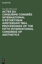 Actes du cinquième Congrès International d'Esthétique. Amsterdam 1964. Proceedings of the fifth International Congress of Aesthetics. publiés sous la surveillance de Jan Aler