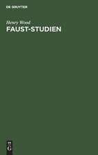 Faust-Studien: ein Beitrag zum Verständnis Goethes in seiner Dichtung