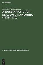 A Russian Church Slavonic kanonnik (1331 - 1332): a comparative textual and structural study including an analysis of the Russian computus (Scaliger 38B, Leyden University Library)