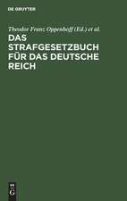 Das Strafgesetzbuch für das Deutsche Reich: nebst dem Einführungs-Gesetze vom 31. Mai 1870 ; und dem Einführungs-Gesetze für Elsaß-Lothringen vom 30. August 1871