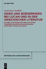 Krieg und Bürgerkrieg bei Lucan und in der griechischen Literatur: Studien zur Rezeption der attischen Tragödie und der hellenistischen Dichtung im 