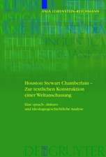 Houston Stewart Chamberlain - Zur textlichen Konstruktion einer Weltanschauung: Eine sprach-, diskurs- und ideologiegeschichtliche Analyse