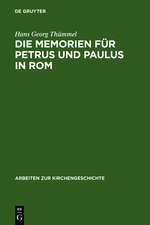 Die Memorien für Petrus und Paulus in Rom: Die archäologischen Denkmäler und die literarische Tradition