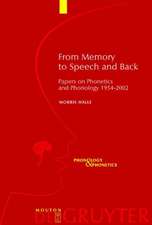 From Memory to Speech and Back: Papers on Phonetics and Phonology 1954 - 2002