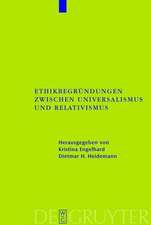 Ethikbegründungen zwischen Universalismus und Relativismus