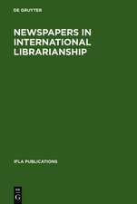 Newspapers in International Librarianship: Papers presented by the Newspapers at IFLA General Conferences