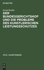 Der Bundesgerichtshof und die Probleme des Kunstlerischen Leistungsschutzes