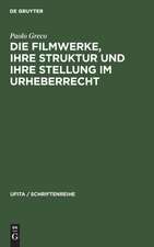 Die Filmwerke, ihre Struktur und ihre Stellung im Urheberrecht