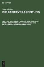 Die Buntpapier-, Tapeten-, Briefumschlag-, Düten- oder Papiersack-, Papierwäsche- und photographische Papier-Fabrikation