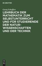 Lehrbuch der Mathematik zum Selbstunterricht und für Studierende der Naturwissenschaften und der Technik