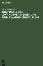 Die Praxis der Zwangsversteigerung und Zwangsverwaltung