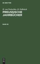 H. von Treitschke; H. Delbrück: Preußische Jahrbücher. Band 55