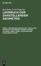 Orthogonalprojektion. Vielflache, Perspektivität ebener Figuren, Kurven, Zylinder, Kugel, Kegel, Rotations und Schraubenflächen