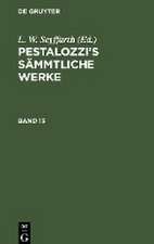 Pestalozzi¿s Sämmtliche Werke. Band 13