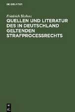 Quellen und Literatur des in Deutschland geltenden Strafprocessrechts