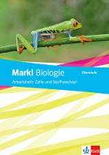 Markl Biologie Oberstufe. Arbeitsheft Zelle und Stoffwechsel Klassen 10-12 (G8), Klassen 11-13 (G9)