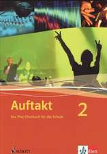 Auftakt. Chor in der Schule. Das Pop-Chorbuch für die Schule 2. Für die Klassen 5 bis 13