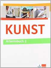 KUNST Arbeitsbuch 2. Schülerbuch 7.-10. Schuljahr