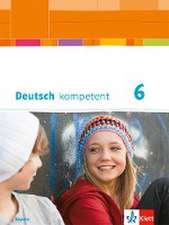 Deutsch kompetent 6. Ausgabe Bayern