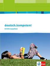 deutsch.kompetent 10. Klasse. Allgemeine Ausgabe. Schülerbuch Einführungsphase