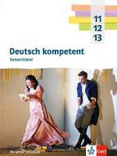 Deutsch kompetent 11-13. Gesamtband. Ausgabe Nordrhein-Westfalen Gymnasium (G9)