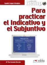 Para practicar el Indicativo y el Subjuntivo