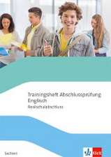 Trainingsheft Abschlussprüfung Englisch. Mit Audios Klasse 10. Realschulabschluss Sachsen