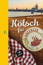 Langenscheidt Kölsch für Anfänger - Der humorvolle Sprachführer für Kölsch-Fans