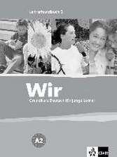 Wir 2: Grundkurs Deutsch für junge Lerner. Lehrerhandbuch (Wir / Grundkurs Deutsch für junge Lerner, Band 2)