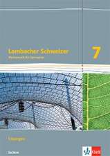 Lambacher Schweizer Mathematik 7. Lösungen Klasse 7. Ausgabe Sachsen