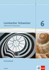 Lambacher Schweizer. 6. Schuljahr G8. Serviceband. Neubearbeitung. Hessen