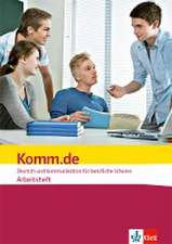 Komm.de. Deutsch und Kommunikation für berufliche Schulen. Arbeitsheft