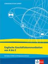 Communication Expert: Englische Geschäftskommunikation von A - Z