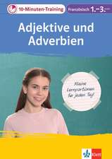 Klett 10-Minuten-Training Französisch Adjektive und Adverbien 1.-3. Lernjahr