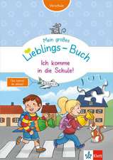 Mein großes Lieblings-Buch: Ich komme in die Schule!