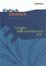 Projekte im Deutschunterricht 1: Jahrgangsstufen 5/6EinFach Deutsch Unterrichtsmodelle