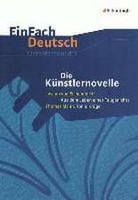 Die Künstlernovelle - Joseph von Eichendorff: Aus dem Leben eines Taugenichts - Thomas Mann: Tonio Kröger. EinFach Deutsch Unterrichtsmodelle