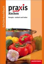 Praxis Kochen. Schülerkochbuch