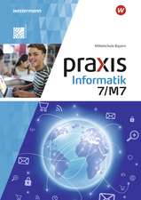 Praxis Informatik 7/7M. Schulbuch. Für Mittelschulen in Bayern