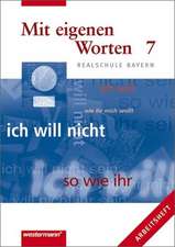 Mit eigenen Worten 7. Arbeitsheft. Realschule Bayern