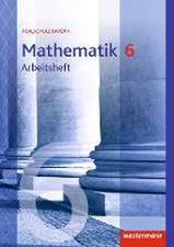 Mathematik 6. Arbeitsheft mit Lösungen. Realschulen. Bayern