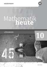 Mathematik heute 10. Lösungen. Für Sachsen. Ausgabe 2020