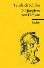 Die Jungfrau von Orleans. Eine romantische Tragödie. Textausgabe mit Anmerkungen/Worterklärungen und Zeittafel historischer Ereignisse