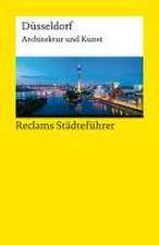 Reclams Städteführer Düsseldorf. Architektur und Kunst