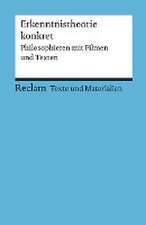 Erkenntnistheorie konkret. Philosophieren mit Filmen und Texten