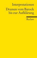 Interpretationen: Dramen vom Barock bis zur Aufklärung