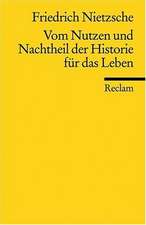 Vom Nutzen und Nachtheil der Historie für das Leben