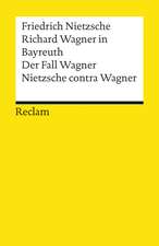 Richard Wagner in Bayreuth. Der Fall Wagner. Nietzsche contra Wagner